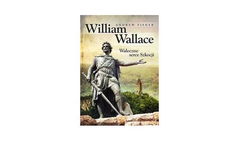William Wallace  –  Andrew Fisher